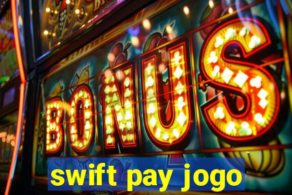 swift pay jogo